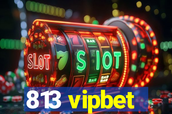 813 vipbet